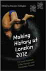 Image for Making history at London 2012  : 25 iconic moments of the Olympic and Paralympic Games