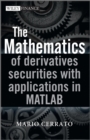 Image for The mathematics of derivatives securities with applications in MATLAB