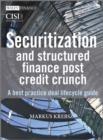 Image for Securitization and Structured Finance Post Credit Crunch - A Best Practice Deal Lifecycle Guide