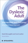 Image for The dyslexic adult  : interventions and outcomes - an evidence-based approach