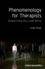 Image for Phenomenology for Therapists: Researching the Lived World