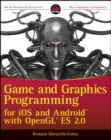 Image for Game and graphics programming for iOS and Android with OpenGL ES 2.0