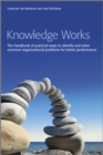 Image for Knowledge Works: The Handbook of Practical Ways to Identify and Solve Common Organizational Problems for Better Performance