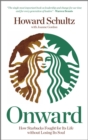 Image for Onward: how Starbucks fought for its life without losing its soul