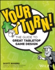 Image for Your Turn!: The Guide to Great Tabletop Game Design