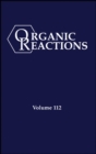 Image for Organic Reactions, Volume 112, Parts A and B
