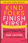 Image for Kind folks finish first  : the considerate path to success in business and life