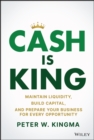 Image for Cash is king  : maintain liquidity, build capital, and prepare your business for every opportunity