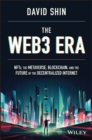 Image for The Web3 era  : NFTs, the metaverse, blockchain and the future of the decentralized Internet
