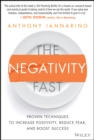 Image for The negativity fast: proven techniques to increase positivity, reduce fear, and boost success