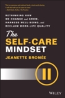 Image for The self-care mindset: rethinking how we change and grow, harness well-being, and reclaim work-life quality
