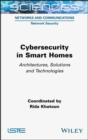 Image for Cybersecurity in smart homes: architectures, solutions and technologies