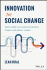 Image for Innovation for social change: how wildly successful nonprofits inspire and deliver results