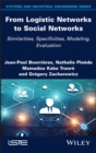 Image for From logistic networks to social networks: similarities, specificities, modeling, evaluation
