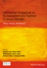 Image for International perspectives on the assessment and treatment of sexual offenders: theory, practice and research