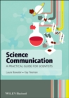 Image for Science communication  : a practical guide for scientists