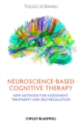 Image for Neuroscience-based cognitive therapy  : new methods for assessment, treatment and self-regulation