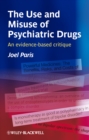 Image for The Use and Misuse of Psychiatric Drugs: An Evidence-Based Critique