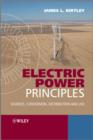 Image for Electric Power Principles - Sources, Conversion, Distribution and Use