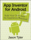 Image for App Inventor for Android: Build Your Own Apps - No Experience Required!