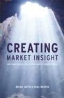 Image for Creating Market Insight: How Firms Create Value from Market Understanding