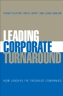 Image for Leading Corporate Turnaround: How Leaders Fix Troubled Companies