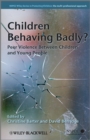 Image for Children Behaving Badly?: Peer Violence Between Children and Young People