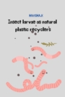 Image for Insect Larvae As Natural Plastic Recyclers