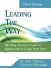 Image for Leading the way  : the busy nurse&#39;s guide to supervision in long-term care
