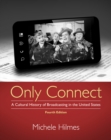 Image for Only connect  : a cultural history of broadcasting in the United States