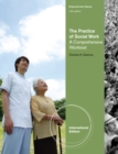 Image for The practice of social work  : a comprehensive worktext