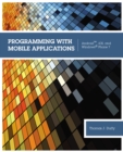 Image for Programming with mobile applications  : Android, IOS, and Windows  phone 7