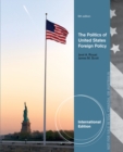 Image for The Politics of United States Foreign Policy, International Edition