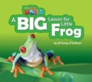 Image for Our World Readers: A Big Lesson for Little Frog Big Book