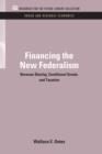 Image for Financing the new federalism: revenue, sharing, conditional grants and taxation