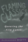 Image for Flaming classics: queering the film canon
