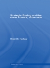Image for Strategic basing and the great powers, 1200-2000