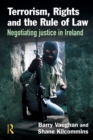 Image for Terrorism, rights and the rule of law: negotiating justice in Ireland