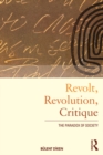Image for Revolt, revolution, critique: the paradox of society