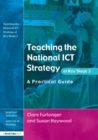 Image for Teaching the National ICT Strategy at Key Stage 3: a practical guide
