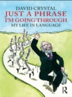 Image for Just a phrase I&#39;m going through: my life in language