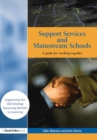 Image for Support services and mainstream schools: a guide for working together