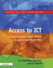 Image for Access to ICT: curriculum planning and practical activities for pupils with learning difficulties