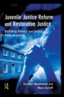 Image for Juvenile justice reform and restorative justice: building theory and policy from practice