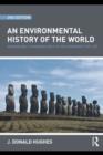 Image for An environmental history of the world: humankind&#39;s changing role in the community of life