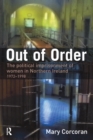Image for Out of order: the political imprisonment of women in Northern Ireland 1972-1999