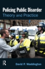 Image for Policing public disorder: theory and practice