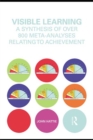 Image for Visible learning: a synthesis of over 800 meta-analyses relating to achievement