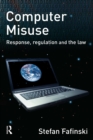 Image for Computer misuse: response, regulation, and the law