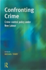 Image for Confronting crime: crime control policy under New Labour
